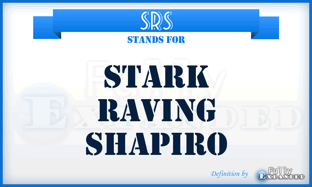 SRS - Stark Raving Shapiro