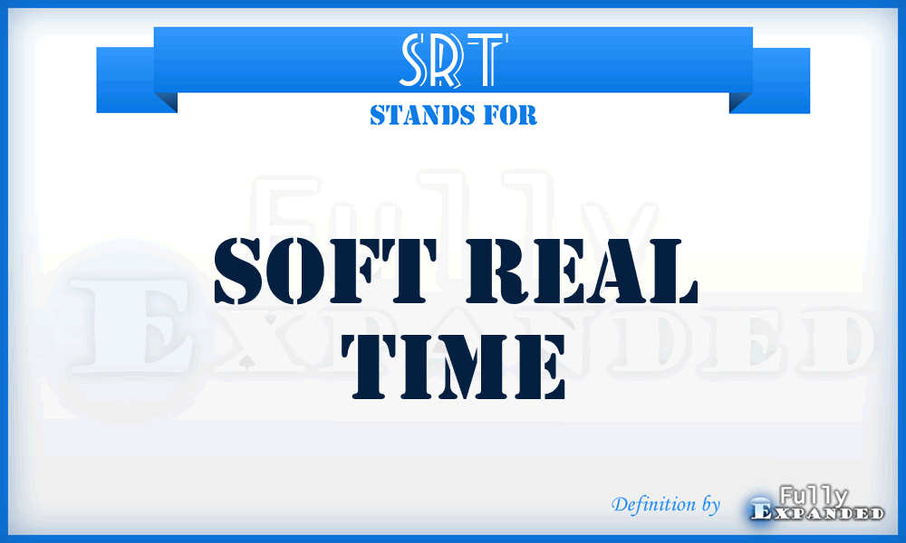 SRT - Soft Real Time