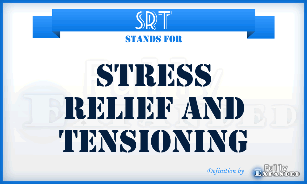 SRT - Stress Relief And Tensioning
