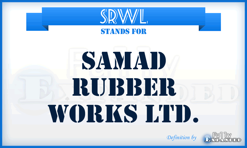 SRWL - Samad Rubber Works Ltd.