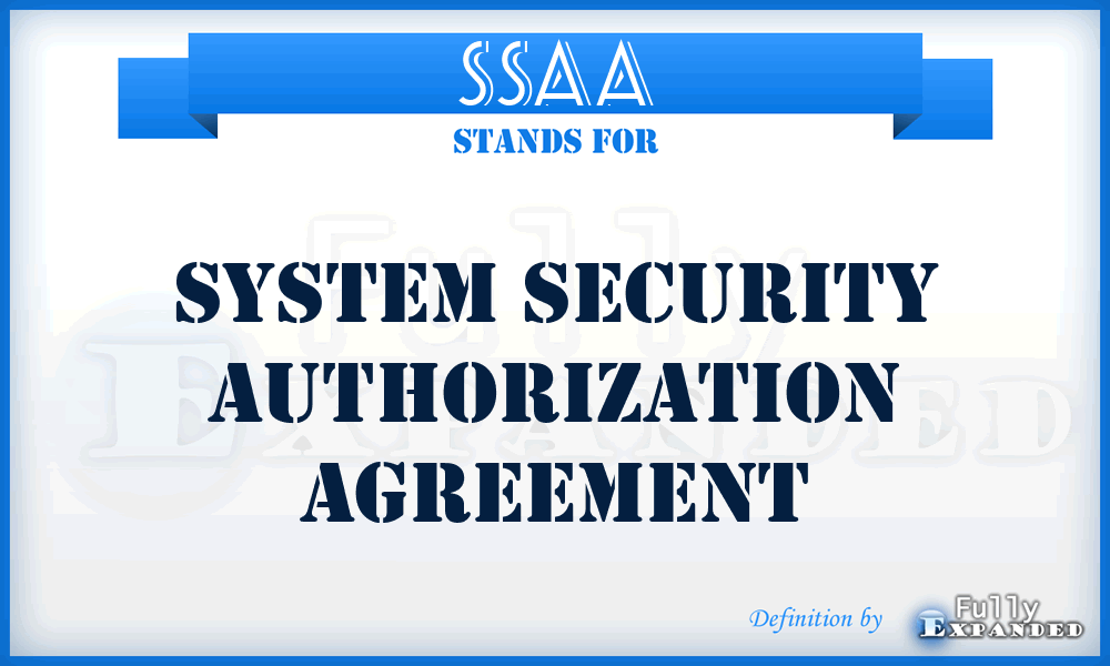SSAA - System Security Authorization Agreement
