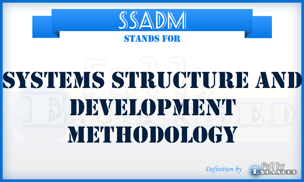 SSADM - Systems Structure And Development Methodology