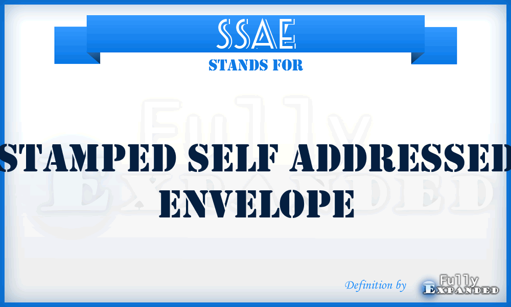 SSAE - Stamped Self Addressed Envelope
