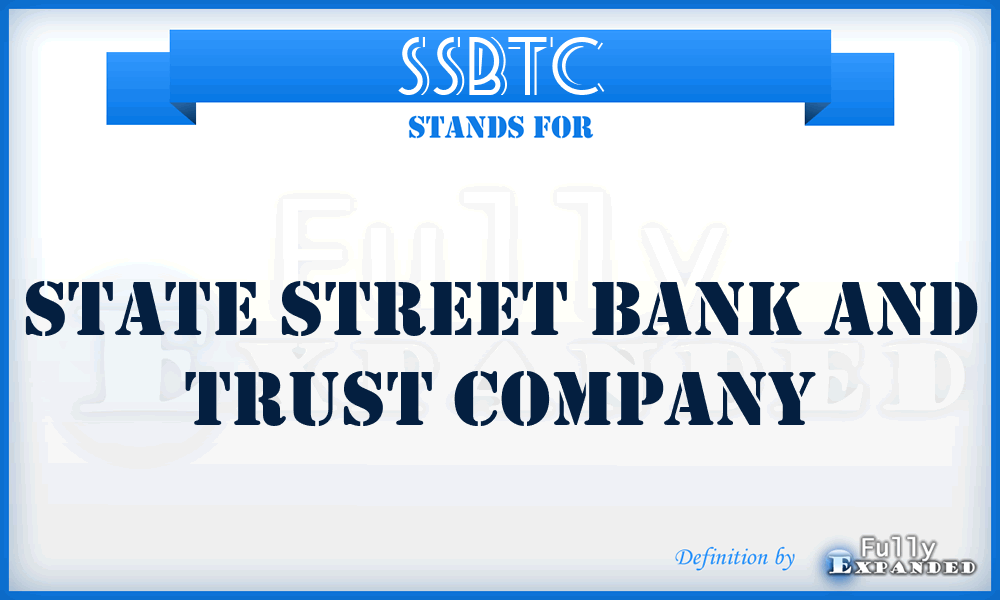 SSBTC - State Street Bank And Trust Company