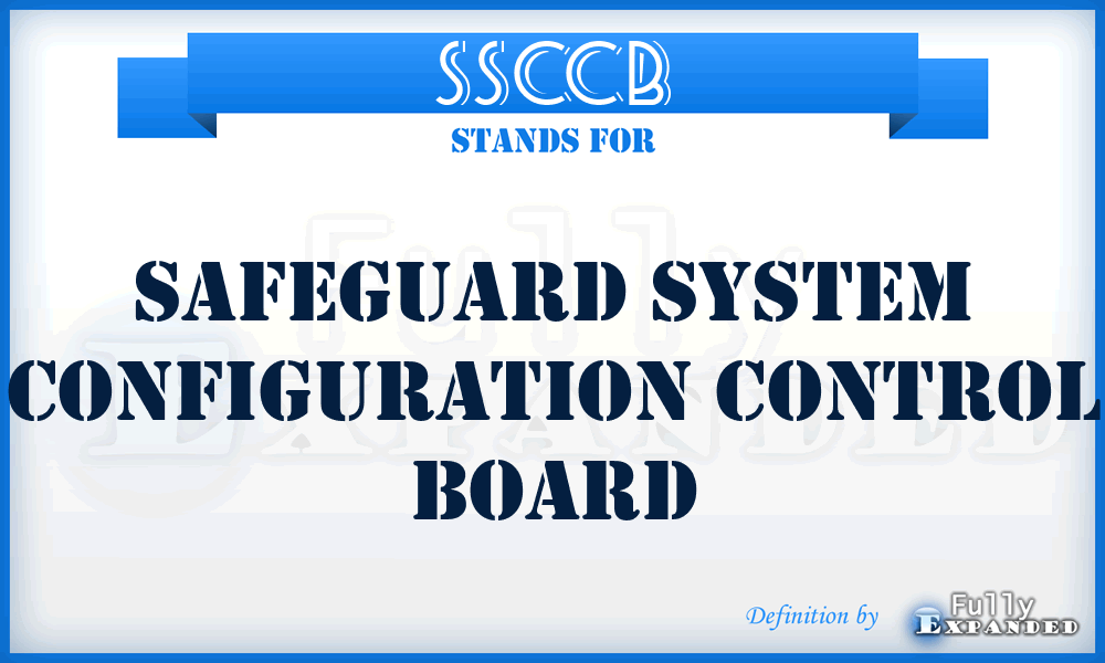 SSCCB - SAFEGUARD System Configuration Control Board