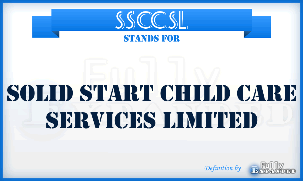 SSCCSL - Solid Start Child Care Services Limited