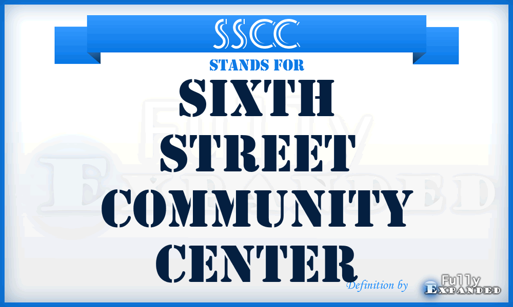 SSCC - Sixth Street Community Center