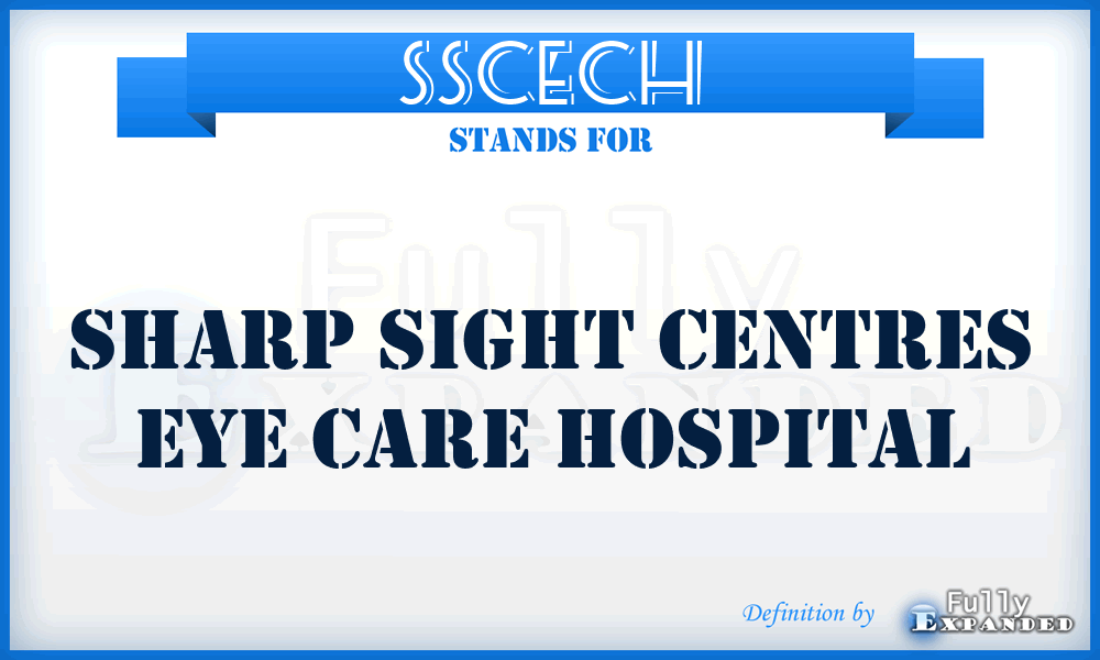 SSCECH - Sharp Sight Centres Eye Care Hospital