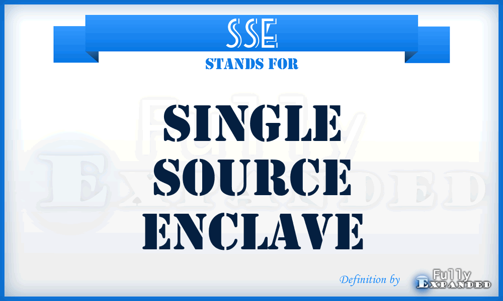 SSE - Single Source Enclave