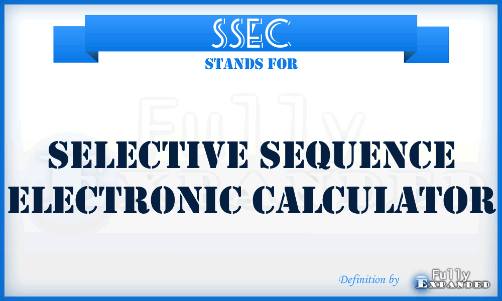 SSEC - selective sequence electronic calculator