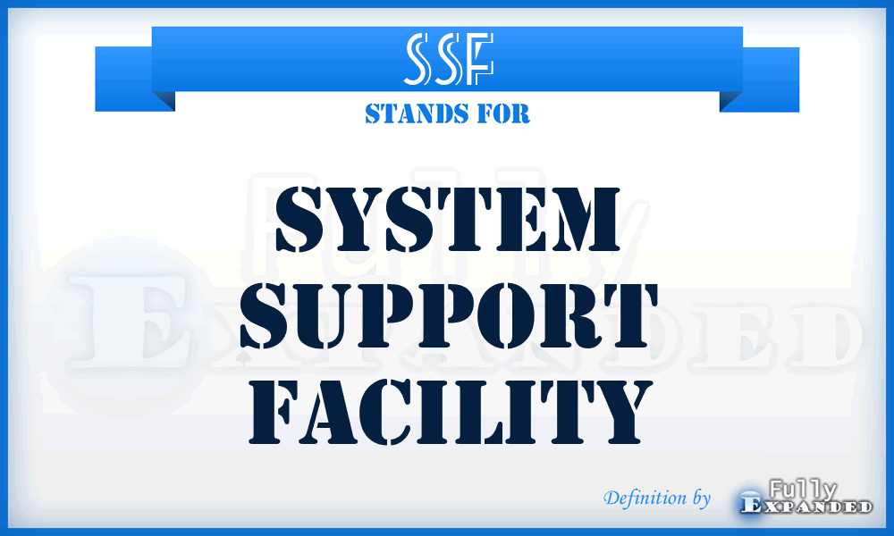SSF - system support facility
