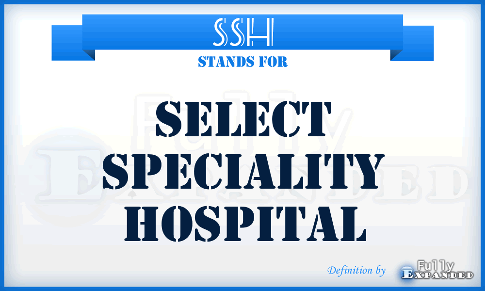 SSH - Select Speciality Hospital