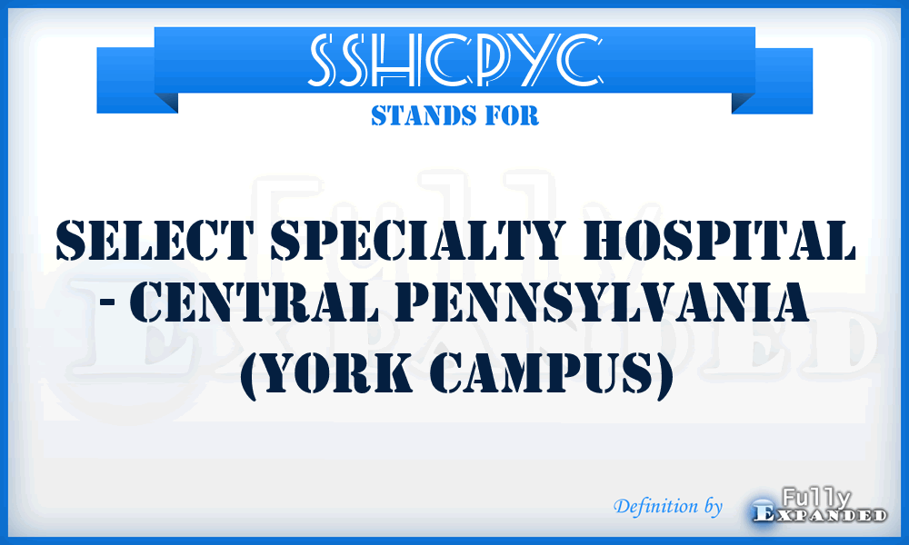 SSHCPYC - Select Specialty Hospital - Central Pennsylvania (York Campus)