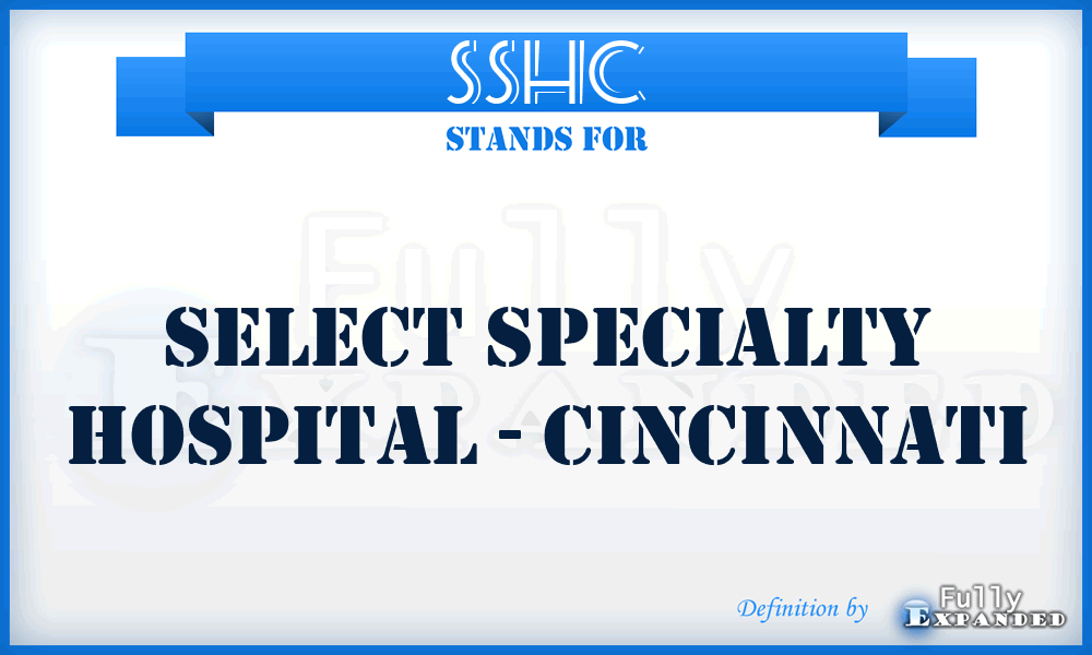 SSHC - Select Specialty Hospital - Cincinnati