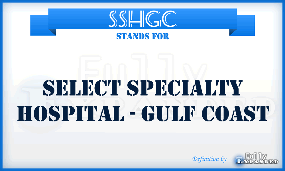 SSHGC - Select Specialty Hospital - Gulf Coast