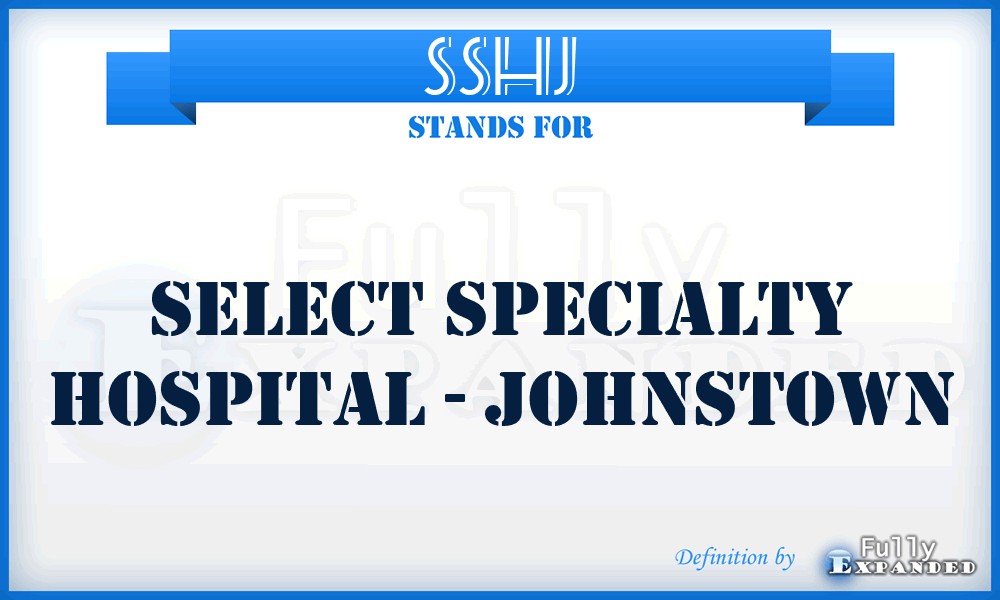SSHJ - Select Specialty Hospital - Johnstown