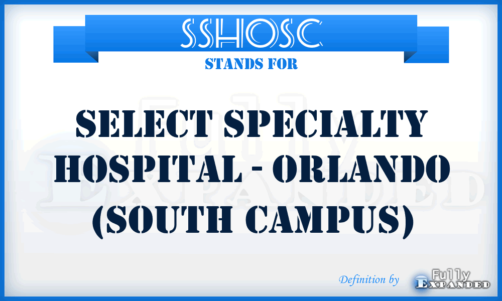 SSHOSC - Select Specialty Hospital - Orlando (South Campus)