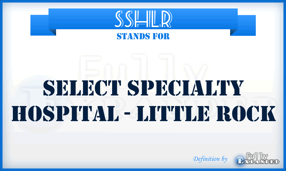 SSHLR - Select Specialty Hospital - Little Rock