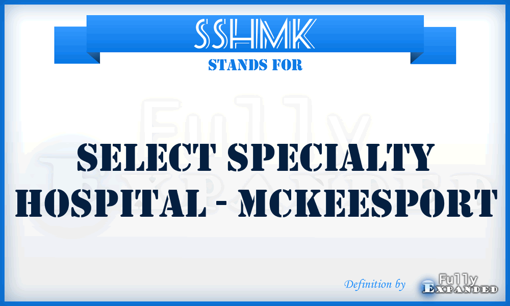 SSHMK - Select Specialty Hospital - McKeesport