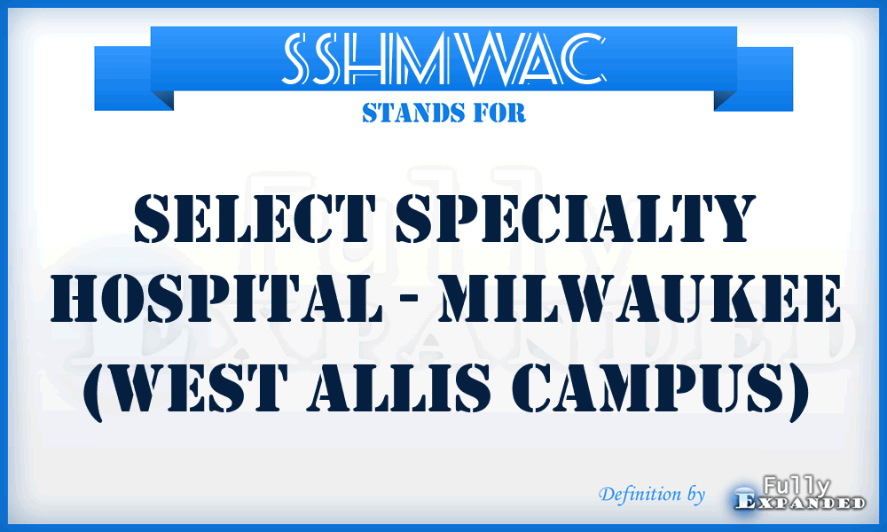 SSHMWAC - Select Specialty Hospital - Milwaukee (West Allis Campus)