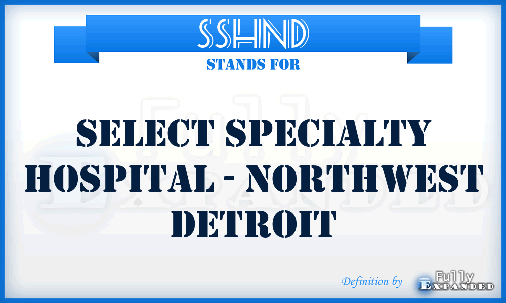 SSHND - Select Specialty Hospital - Northwest Detroit