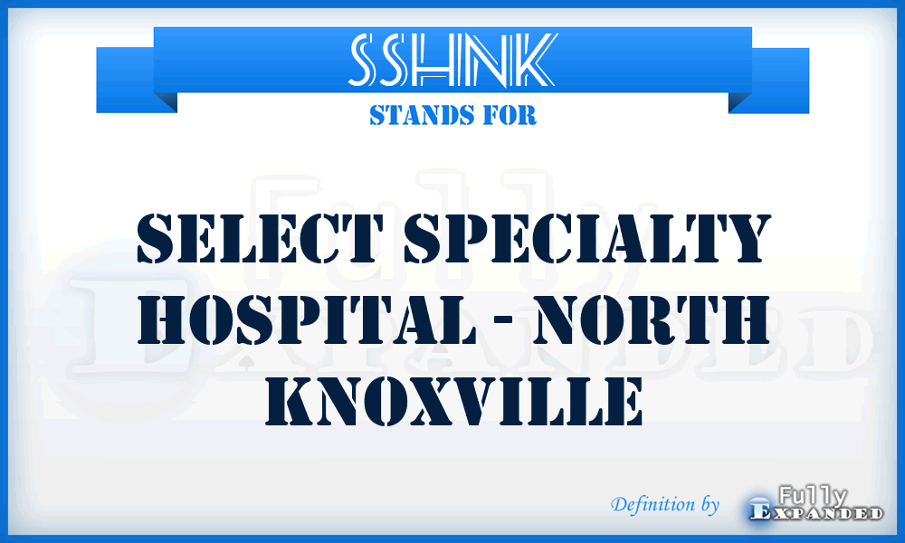 SSHNK - Select Specialty Hospital - North Knoxville