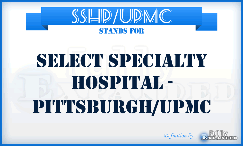 SSHP/UPMC - Select Specialty Hospital - Pittsburgh/UPMC