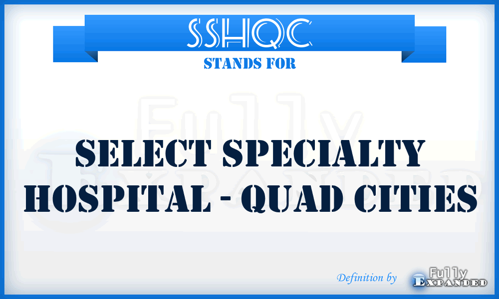 SSHQC - Select Specialty Hospital - Quad Cities