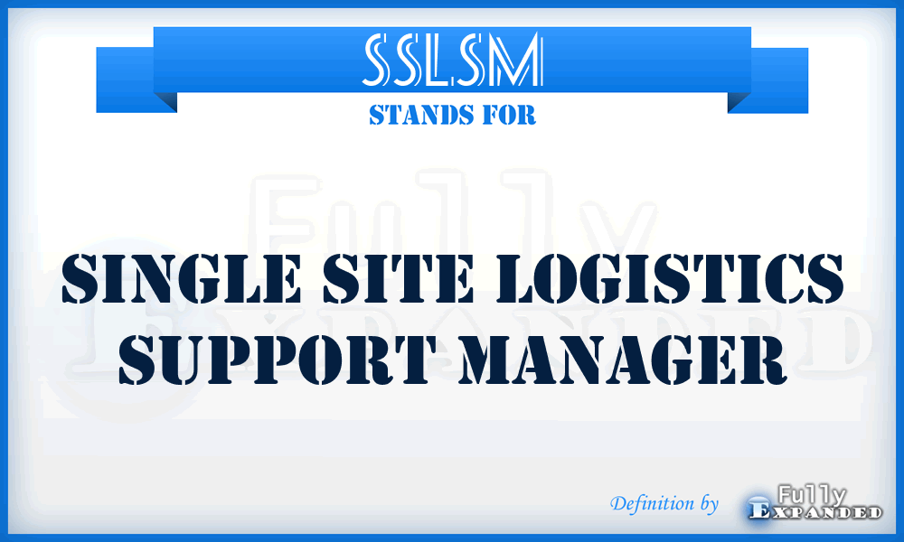 SSLSM - Single Site Logistics Support Manager