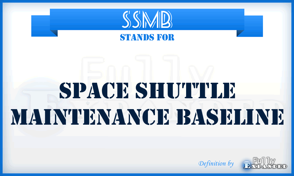 SSMB - Space Shuttle Maintenance Baseline