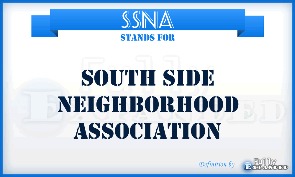 SSNA - SOUTH SIDE NEIGHBORHOOD ASSOCIATION