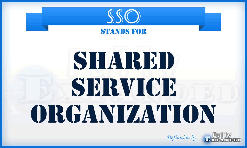 SSO - Shared Service Organization