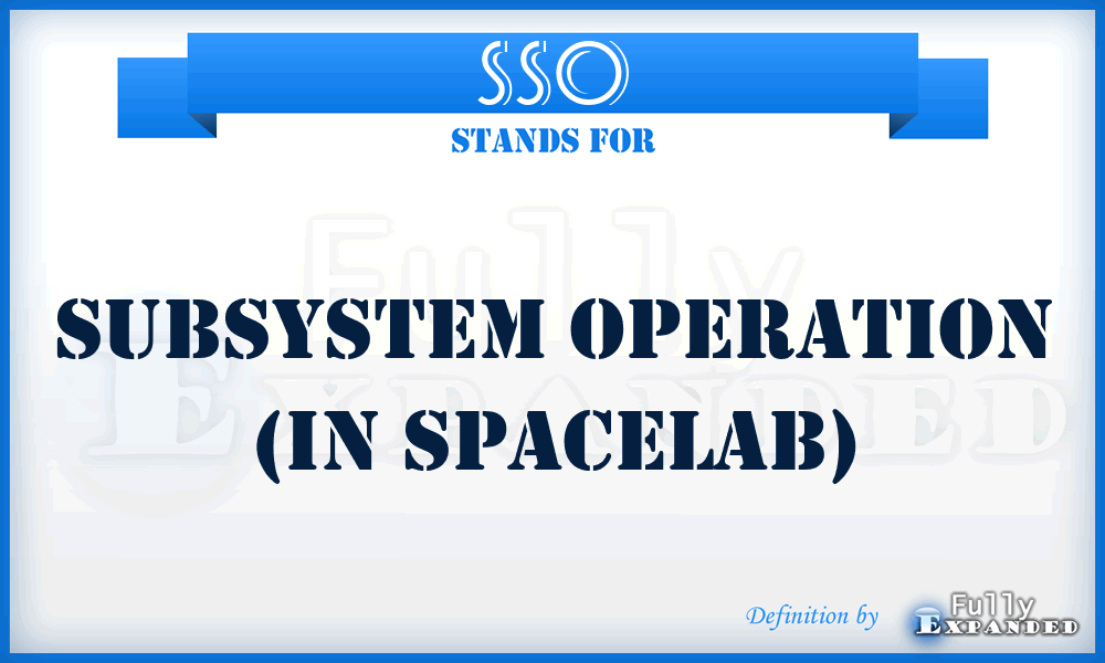 SSO - Subsystem Operation (in Spacelab)