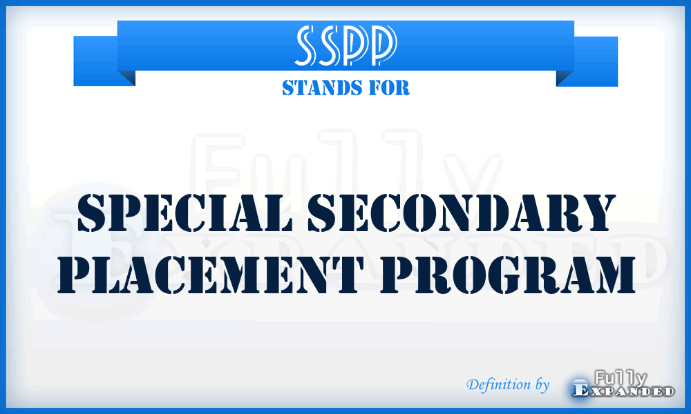 SSPP - Special Secondary Placement Program