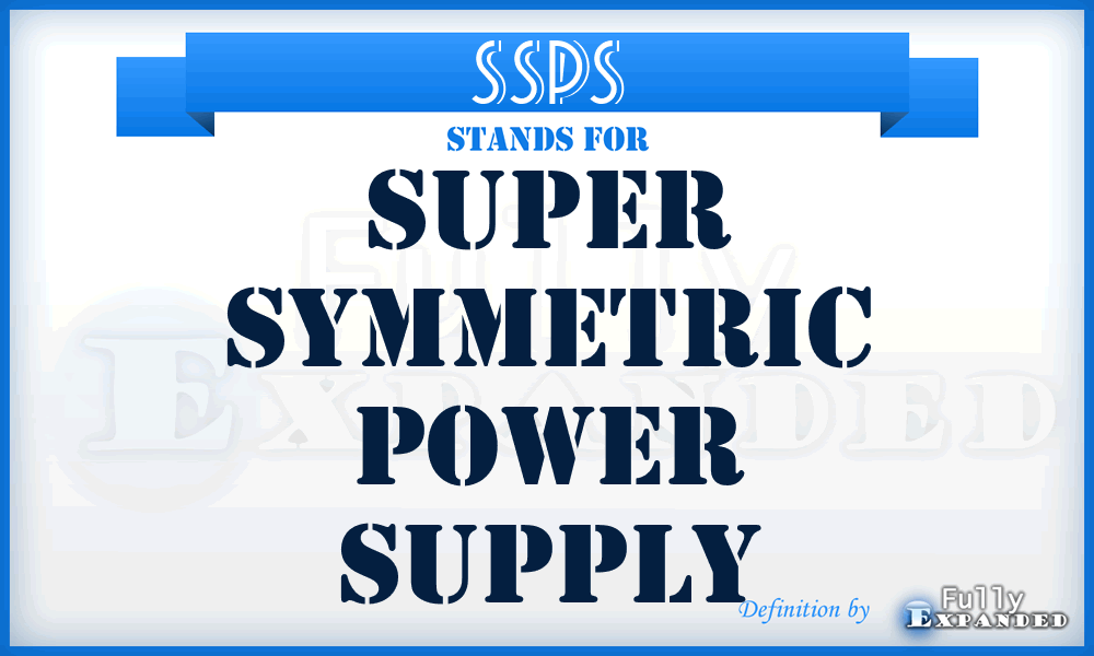 SSPS - Super Symmetric Power Supply
