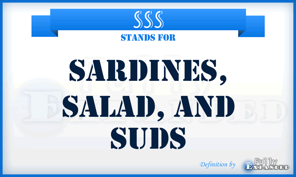 SSS - Sardines, Salad, and Suds