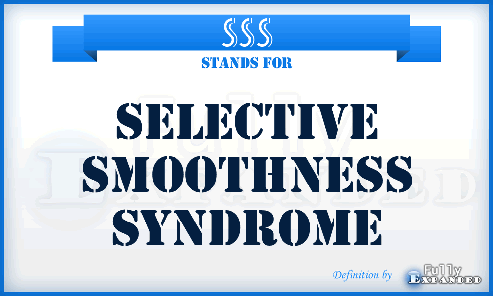 SSS - Selective Smoothness Syndrome