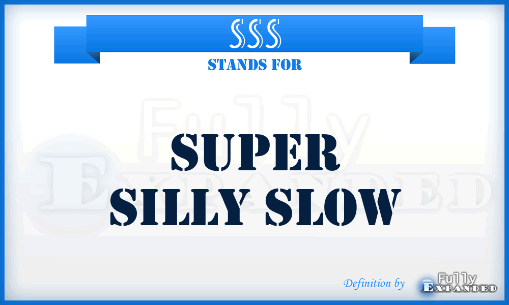 SSS - Super Silly Slow