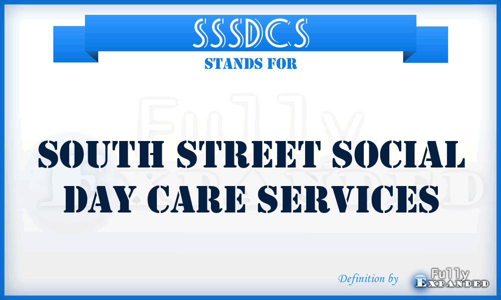 SSSDCS - South Street Social Day Care Services