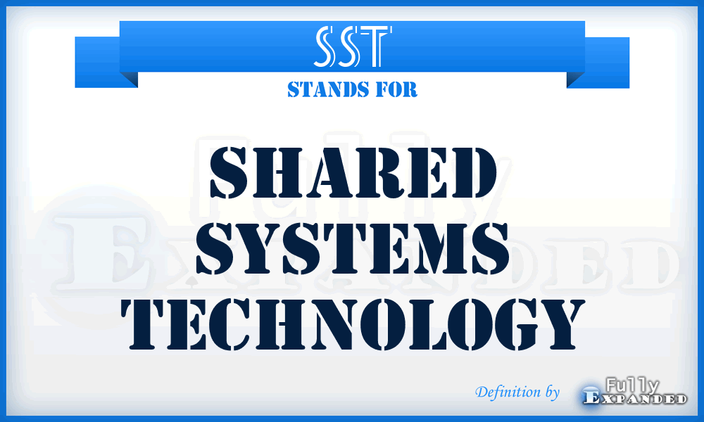 SST - Shared Systems Technology