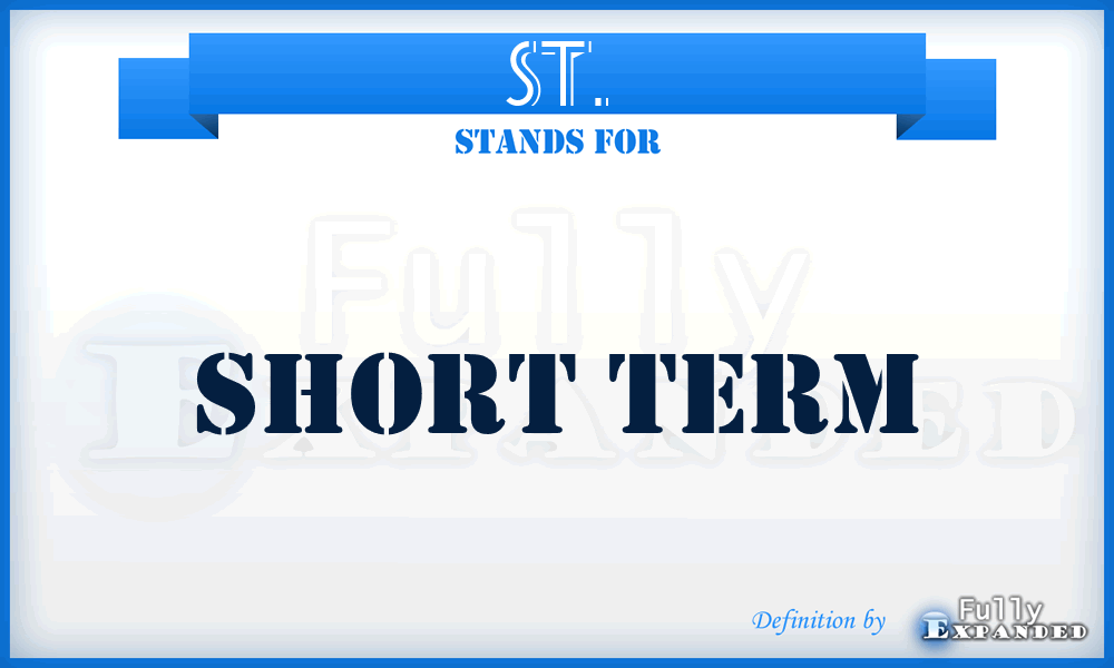 ST. - Short Term