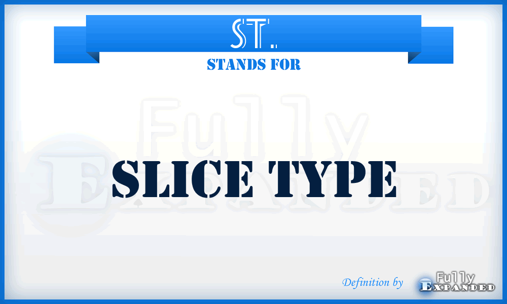ST. - Slice Type