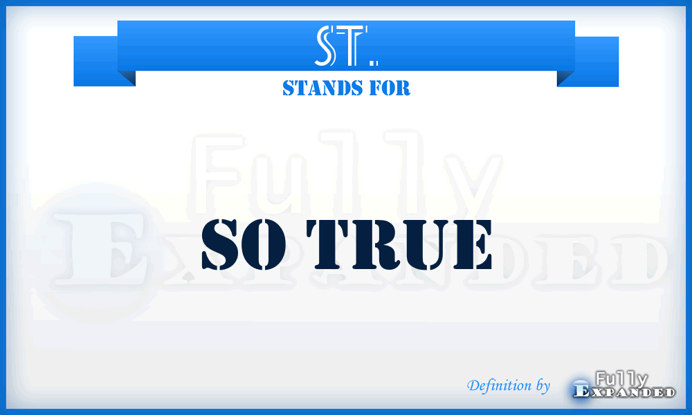 ST. - So true