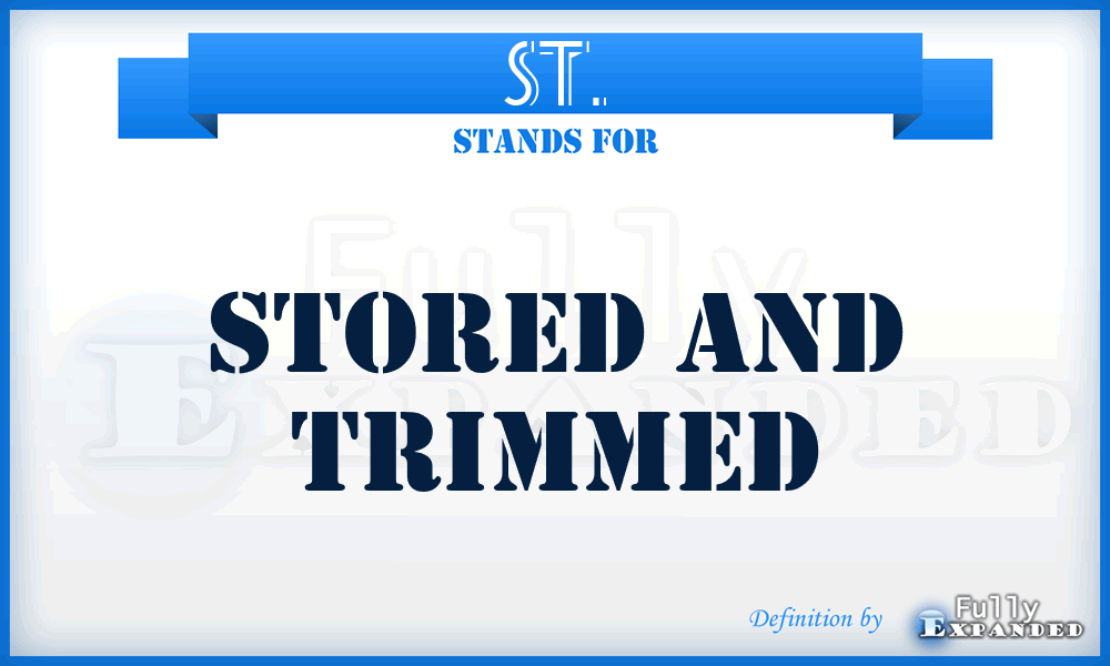 ST. - Stored and Trimmed
