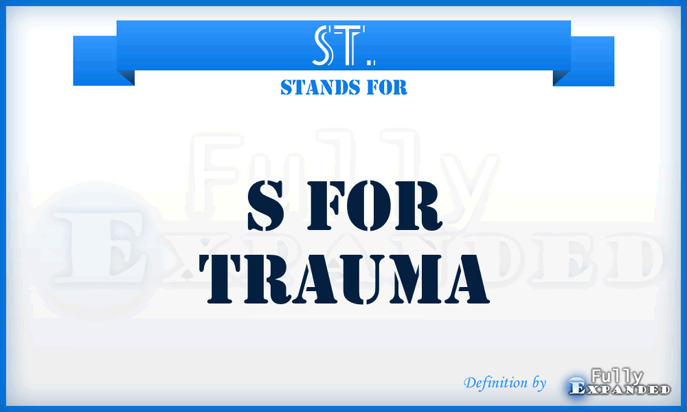 ST. - s for trauma