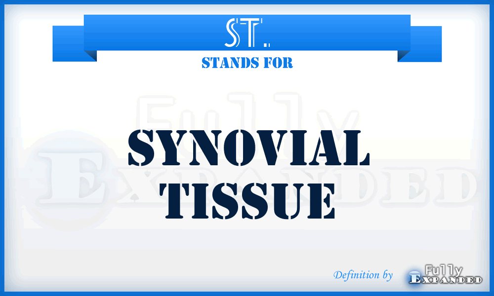 ST. - synovial tissue