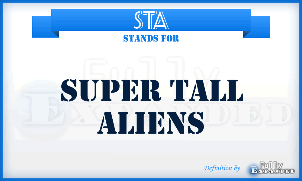 STA - Super Tall Aliens