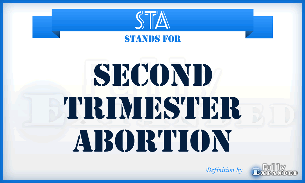 STA - second trimester abortion