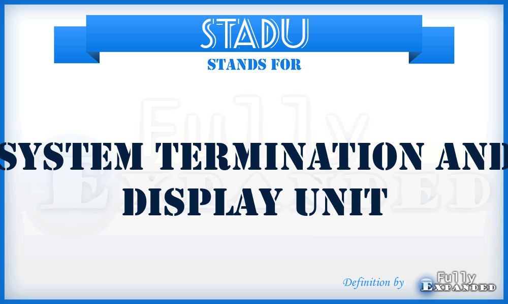 STADU - System Termination and Display Unit