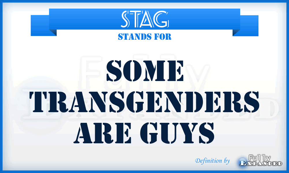 STAG - Some Transgenders Are Guys